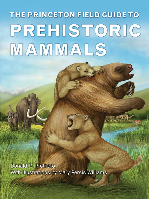 Title details for The Princeton Field Guide to Prehistoric Mammals by Donald R. Prothero - Available
